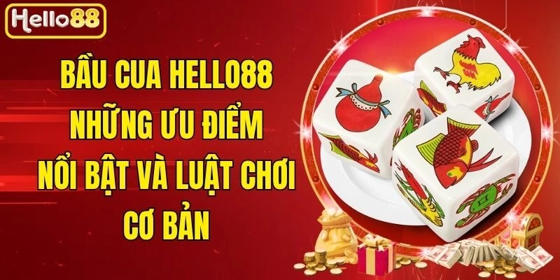 Bầu Cua Hello88 – Những Ưu Điểm Nổi Bật Và Luật Chơi Cơ Bản