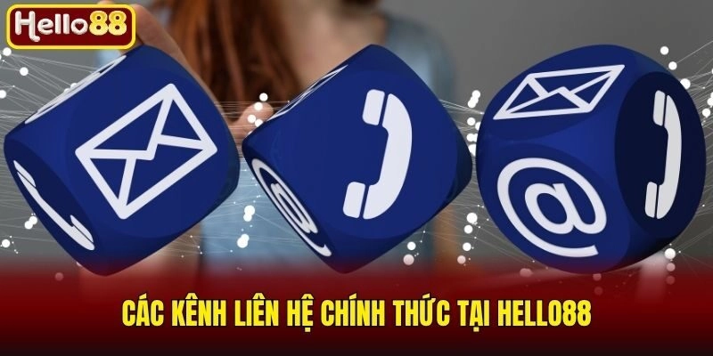 Các kênh liên hệ chính thức tại Hello88