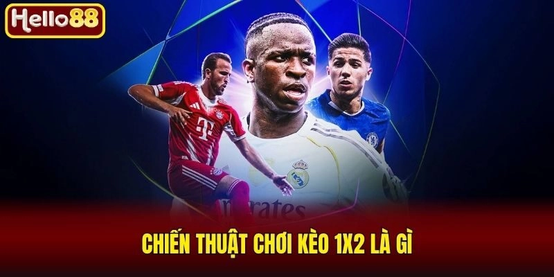 Chiến thuật chơi kèo 1x2 là gì