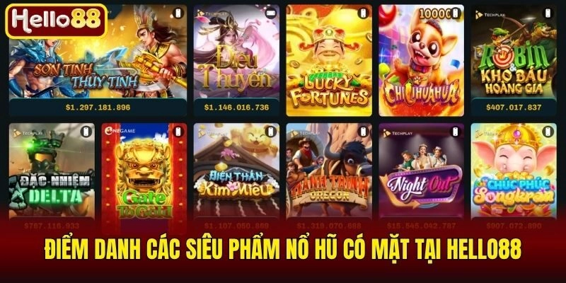 Điểm danh các siêu phẩm Nổ hũ có mặt tại Hello88