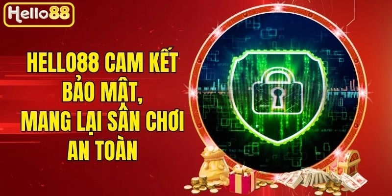 Hello88 cam kết bảo mật, mang lại sân chơi an toàn