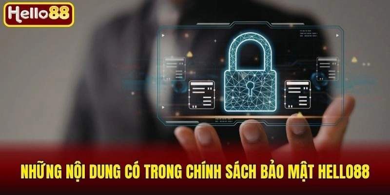Những nội dung có trong chính sách bảo mật Hello88