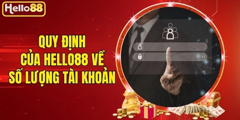 Quy định của Hello88 về số lượng tài khoản